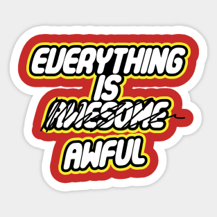 Everything is Awful Sticker